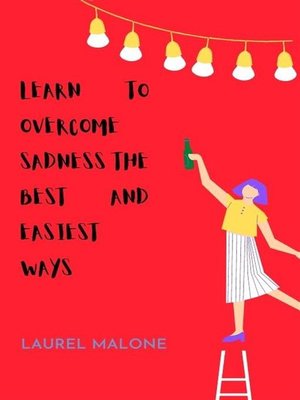 cover image of Learn to Overcome Sadness the Best and Easiest Ways